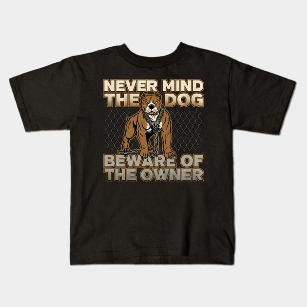 Dog Beware Of The Owner Kids T-Shirt by RadStar